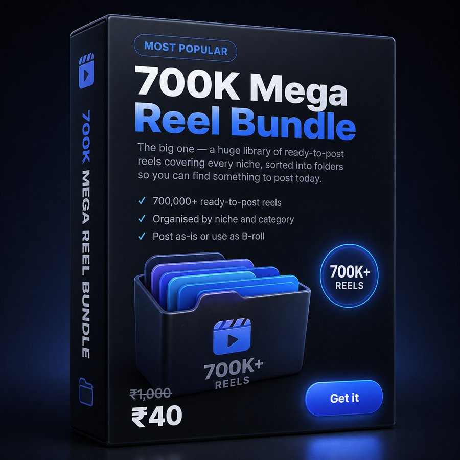 700K Mega Reel Bundle — 700,000+ ready-to-post reels, organised by niche and category. Post as-is or use as B-roll. ₹40.
